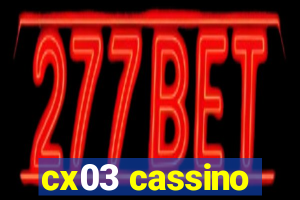 cx03 cassino